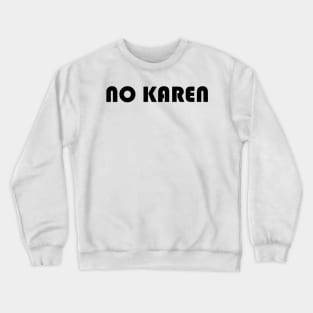 No Karen Crewneck Sweatshirt